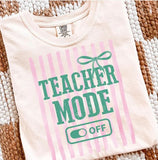 Teacher Mode Off Comfort Colors Tee